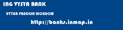 ING VYSYA BANK  UTTAR PRADESH LUCKNOW    banks information 